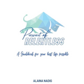 Pursuit of Relentless: a guidebook for your best life possible
