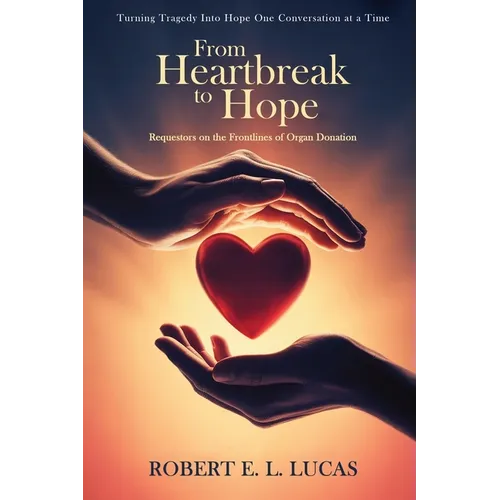 From Heartbreak to Hope: Requestors on the Frontlines of Organ Donation
