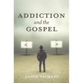 Addiction and the Gospel