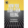 How You Leave Them Feeling: Your Foundation for Inspiring Relationships