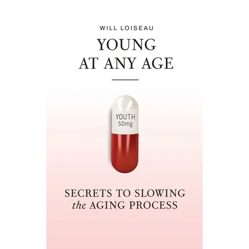 Young at Any Age: Secrets to Slowing the Aging Process