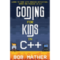 Coding for Kids in C++: Learn to Code with Amazing Activities, Games and Puzzles in C++