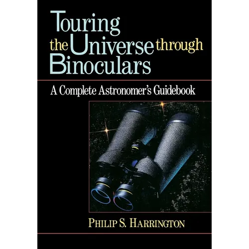 Touring the Universe Through Binoculars: A Complete Astronomer's Guidebook