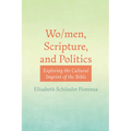 Wo/Men, Scripture, and Politics: Exploring the Cultural Imprint of the Bible
