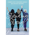 Standing Strong: A Woman's Guide to Overcoming Adversity and Living with Confidence