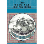 The Original Instructions: Reflections of an Elder on the Teachings of the Elders, Adapting Ancient Wisdom to the Twenty-First Century - Paperback