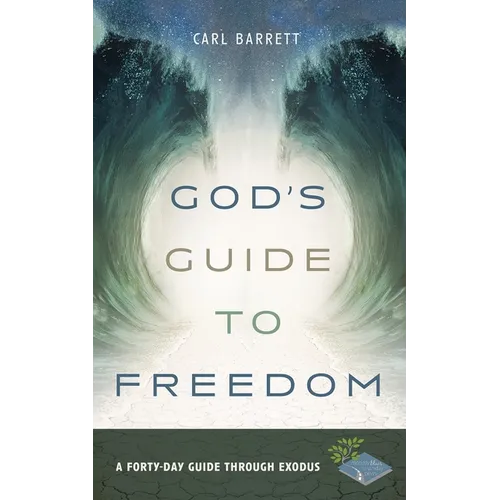 God's Guide to Freedom: A Forty-Day Guide Through Exodus