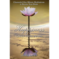 Happiness Calls Your Name: Channeled One-Minute Meditations to Rewire Your Brain