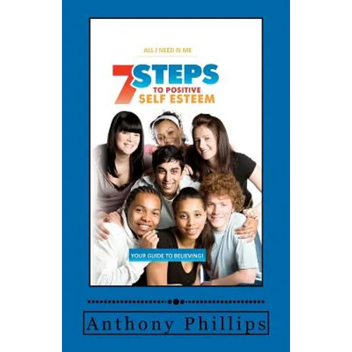 7 Steps To Positive Self Esteem: All I Need Is Me