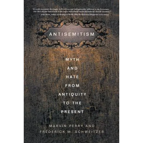 Antisemitism: Myth and Hate from Antiquity to the Present