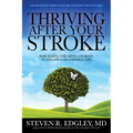 Thriving After Your Stroke: Rebuilding the Mind and Body to Create a Meaningful Life