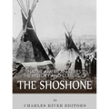 Native American Tribes: The History and Culture of the Shoshone