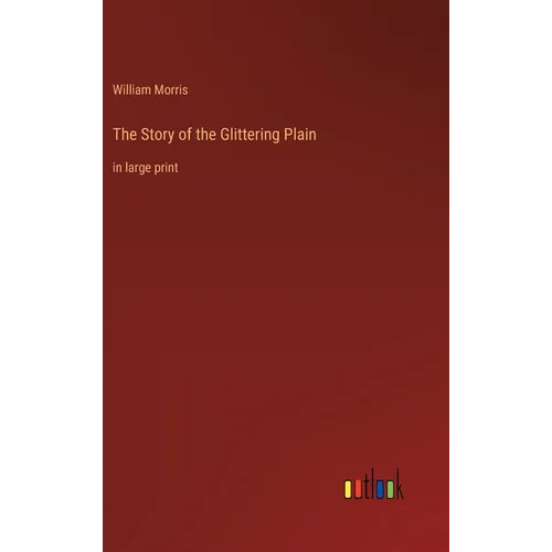 The Story of the Glittering Plain: in large print