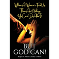 When a Woman's Fed Up, There Ain't Nothing You Can Do About It...But God Can!