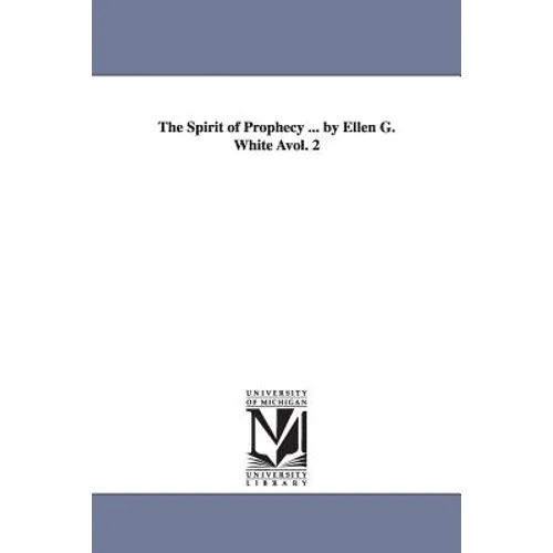 The Spirit of Prophecy ... by Ellen G. White Avol. 2