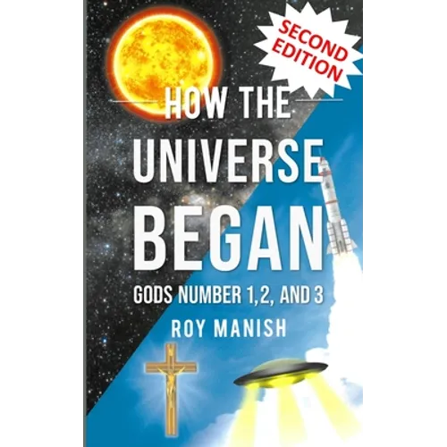 How the Universe Began: Gods Number 1,2, and 3