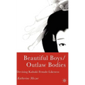 Beautiful Boys/Outlaw Bodies: Devising Kabuki Female-Likeness