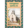 Yesterday in Santa Fe: Episodes in a Turbulent History
