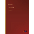 A Rogue's Life: in large print