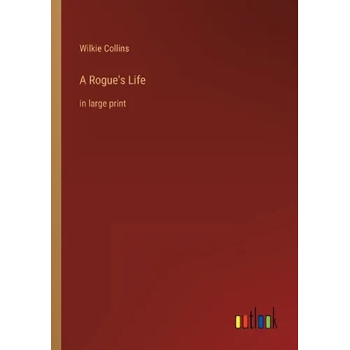A Rogue's Life: in large print
