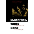 Blackface, White Noise: Jewish Immigrants in the Hollywood Melting Pot