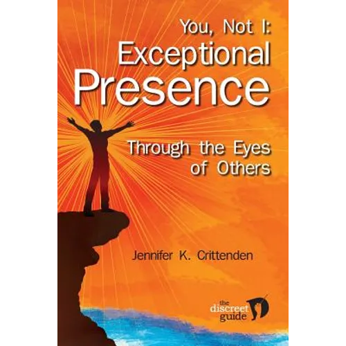 You, Not I: Exceptional Presence Through the Eyes of Others