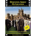 Downton Abbey on Location: An unofficial review and guide to the filming locations of all 6 series