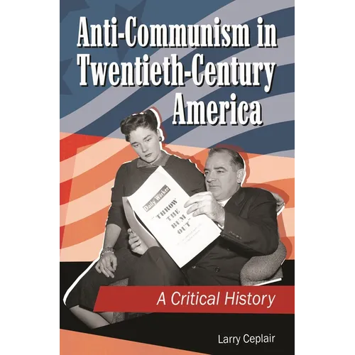 Anti-Communism in Twentieth-Century America: A Critical History