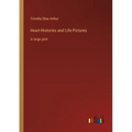 Heart-Histories and Life-Pictures: in large print