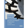 Rethinking Modernity: Postcolonialism and the Sociological Imagination