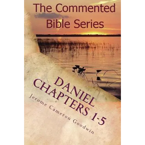 Daniel Chapters 1-5: Insight On Daniel's Prophecies