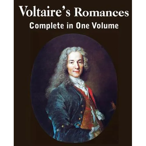 Voltaire's Romances, Complete in One Volume