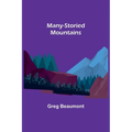 Many-Storied Mountains: The Life of Glacier National Park