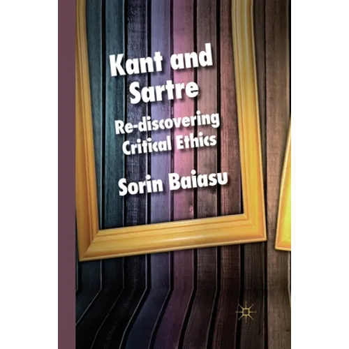 Kant and Sartre: Re-Discovering Critical Ethics