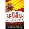 Short Spanish Stories: Beginners Short Stories ToLearn Spanish