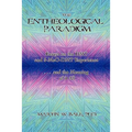 The Entheological Paradigm: Essays on the DMT and 5-MeO-DMT Experience and the Meaning of it All