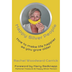Happy Silver People: How To Make Life Happier As You Grow Older