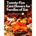 Twenty-Five Cent Dinners for Families of Six