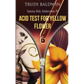 Acid Test for Yellow Flower (Sammy Dick, PI Series: Book 2)