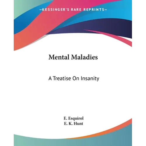 Mental Maladies: A Treatise On Insanity