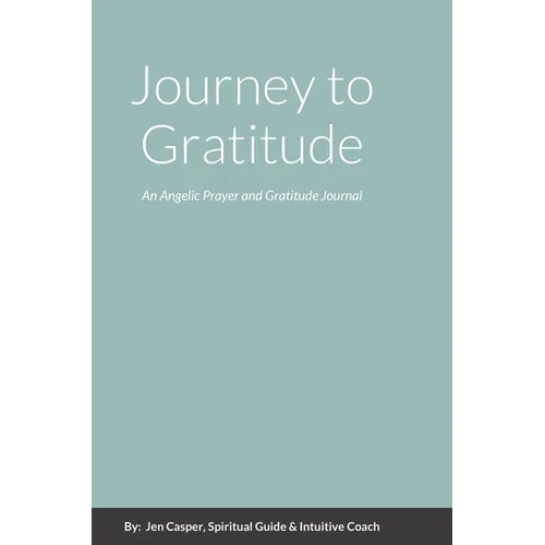 Journey to Gratitude: An Angelic Prayer and Gratitude Journal