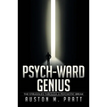 Psych-Ward Genius: The Struggles Through a Psychotic Break