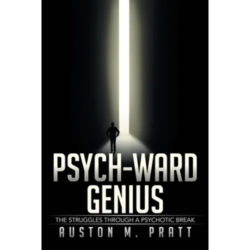 Psych-Ward Genius: The Struggles Through a Psychotic Break