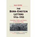 Born-Einstein Letters, 1916-1955: Friendship, Politics and Physics in Uncertain Times
