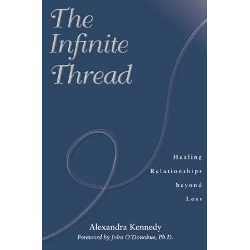The Infinite Thread: Healing Relationships Beyond Loss
