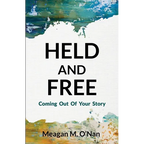 Held And Free: Coming Out of Your Story - Paperback