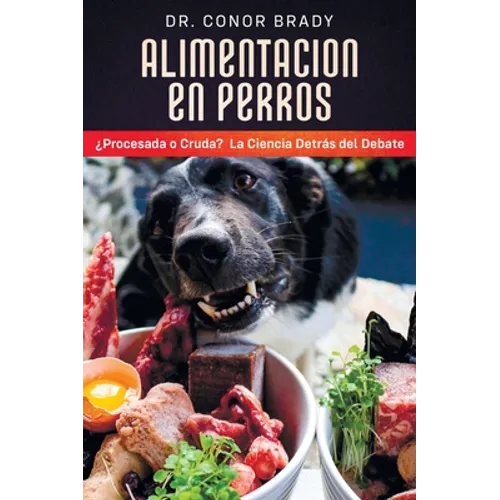 Alimentación En Perros: ¿Procesada o Cruda? La Ciencia Detrás del Debate