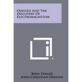 Oersted And The Discovery Of Electromagnetism