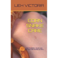 Corn Snake Care: How to Breed, House and Care for Corn Snakes as Pets