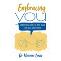 Embracing You: A Practical Guide to Body Image and Self-Acceptance